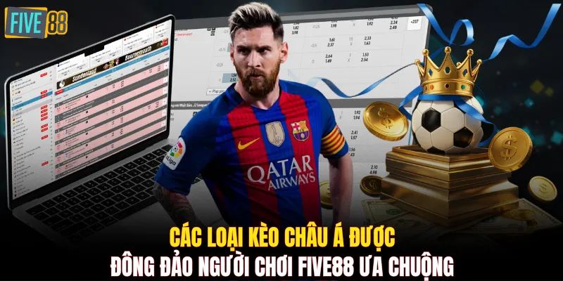 Các loại kèo châu Á được đông đảo người chơi FIVE88 ưa chuộng
