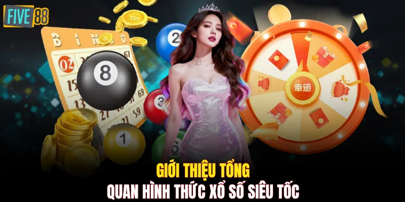 Giới thiệu tổng quan hình thức xổ số siêu tốc