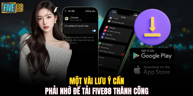 Một vài lưu ý cần phải nhớ để tải FIVE88 thành công